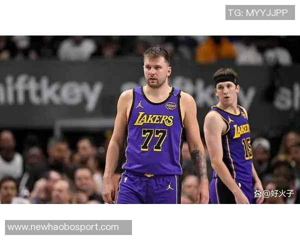 湖人需调整阵容平衡里夫斯东契奇攻强守弱成隐忧